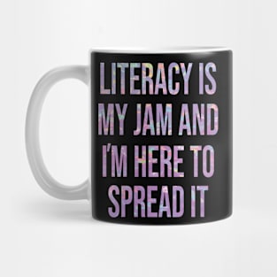 Literacy Is My Jam And I'm Here To Spread Literacy Teacher Mug